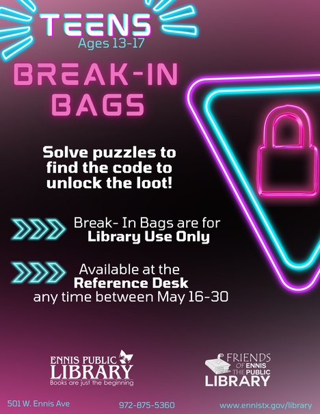 Teens, ages 13-17, starting tomorrow you can checkout a BREAK-IN BAG.  If you can solve the puzzles to find the code and unlock the bag, you get to keep the goodies inside! Available for two weeks only, so come in soon!  *One bag per person please. 